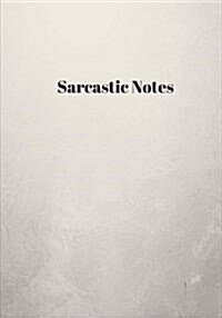 Sarcastic Notes: Lined notebook/journal 7X10 (Paperback)