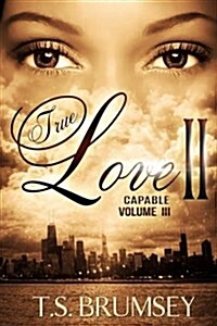True Love II - Capable Volume III (Paperback)