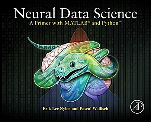 Neural Data Science: A Primer with MATLAB(R) and Python(tm) (Paperback)