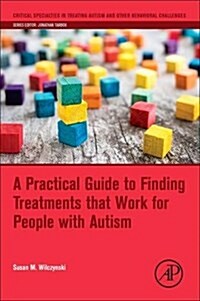 A Practical Guide to Finding Treatments That Work for People with Autism (Paperback)