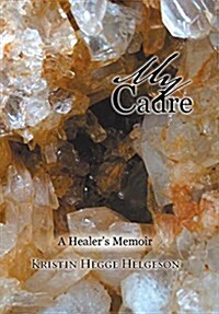 My Cadre: A Healers Memoir (Hardcover)