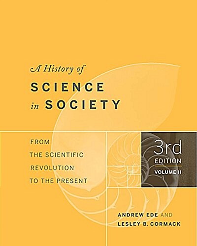 A History of Science in Society, Volume II: From the Scientific Revolution to the Present, Third Edition (Paperback, 3)