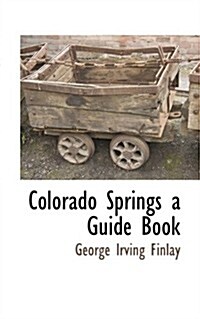 Colorado Springs a Guide Book (Paperback)