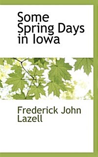 Some Spring Days in Iowa (Paperback)