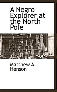 A Negro Explorer at the North Pole (Paperback)