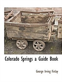 Colorado Springs a Guide Book (Paperback)