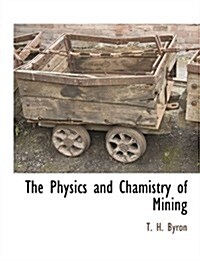 The Physics and Chamistry of Mining (Paperback)