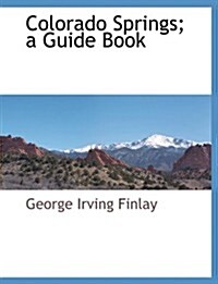 Colorado Springs; A Guide Book (Paperback)