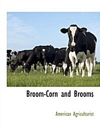 Broom-Corn and Brooms (Paperback)