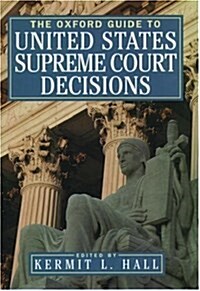 The Oxford Guide to United States Supreme Court Decisions (Hardcover, First Edition)