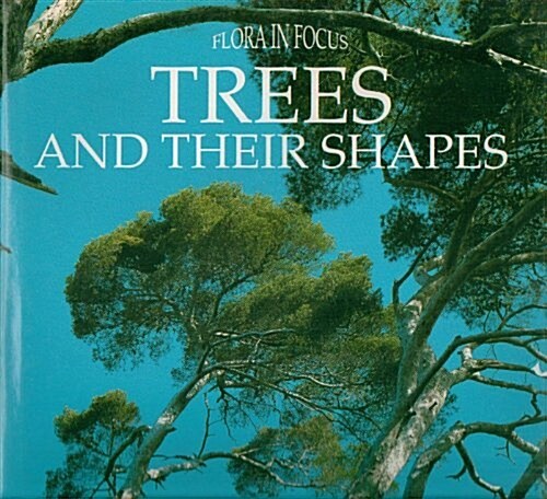 Trees and Their Shapes (Flora in Focus Series) (Hardcover)