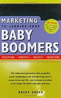 Marketing to Leading-Edge Baby Boomers: Perceptions, Principles, Practices, Predictions (Hardcover, 2)