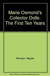 Marie Osmonds Collector Dolls: The First Ten Years (Hardcover)