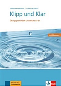 Klipp Und Klar: Ubungsgrammatik Grundstufe Deutsch - Mit Losungen (Paperback)