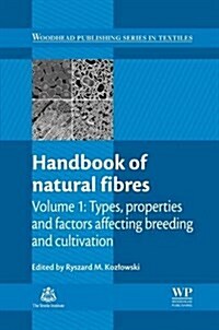 Handbook of Natural Fibres: Types, Properties and Factors Affecting Breeding and Cultivation (Paperback)