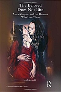 The Beloved Does Not Bite : Moral Vampires and the Humans Who Love Them (Hardcover)