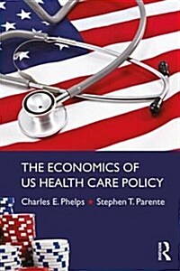 The Economics of Us Health Care Policy (Paperback)