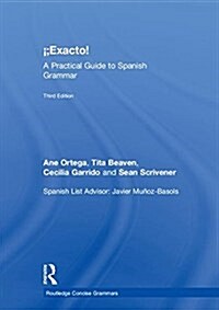 ¡Exacto! : A Practical Guide to Spanish Grammar (Hardcover, 3 ed)