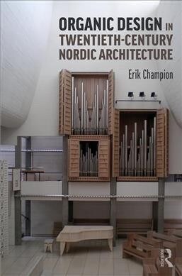 Organic Design in Twentieth-Century Nordic Architecture (Paperback)