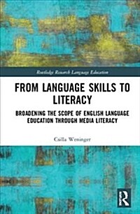 From Language Skills to Literacy : Broadening the scope of English language education through media literacy (Hardcover)