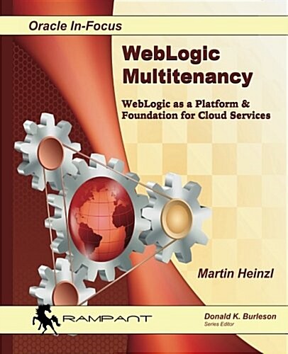 Weblogic Multitenancy: Weblogic as a Platform & Foundation for Cloud Services (Paperback)