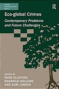 ECO-Global Crimes : Contemporary Problems and Future Challenges (Paperback)
