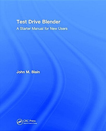 Test Drive Blender : A Starter Manual for New Users (Hardcover)