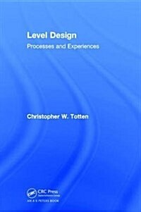 Level Design : Processes and Experiences (Hardcover)