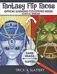 Fantasy Flip Faces: Optical Illusions Coloring Book (Elves vs. Goblins) (Paperback)