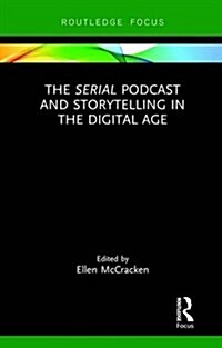 The Serial Podcast and Storytelling in the Digital Age (Hardcover)