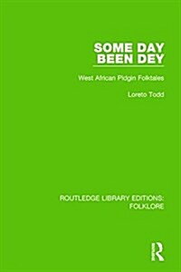 Some Day Been Dey Pbdirect : West African Pidgin Folktales (Paperback)