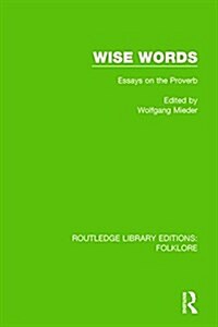 Wise Words (RLE Folklore) : Essays on the Proverb (Paperback)