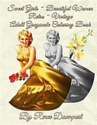 Sweet Girls Beautiful Women Retro Vintage Adult Grayscale Coloring Book (Paperback)
