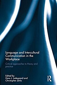 Language and Intercultural Communication in the Workplace : Critical Approaches to Theory and Practice (Hardcover)