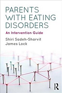 Parents with Eating Disorders : An Intervention Guide (Paperback)