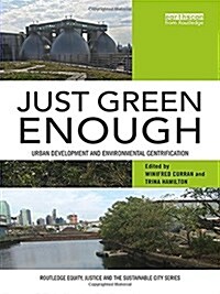 Just Green Enough: Urban Development and Environmental Gentrification (Paperback)