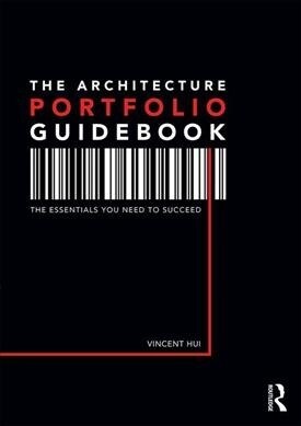 The Architecture Portfolio Guidebook : The Essentials you Need to Succeed (Hardcover)