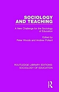 Sociology and Teaching : A New Challenge for the Sociology of Education (Hardcover)