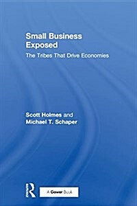 Small Business Exposed : The tribes that drive economies (Hardcover)