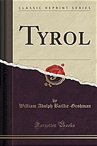 Tyrol (Classic Reprint) (Paperback)