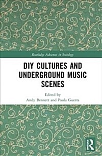 DIY Cultures and Underground Music Scenes (Hardcover)