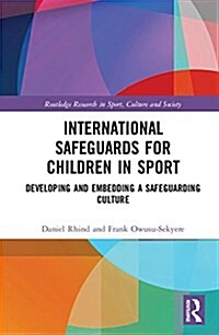 International Safeguards for Children in Sport : Developing and Embedding a Safeguarding Culture (Hardcover)