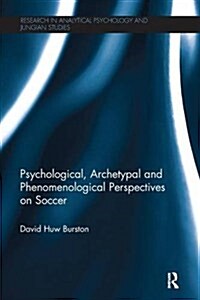 Psychological, Archetypal and Phenomenological Perspectives on Soccer (Paperback)