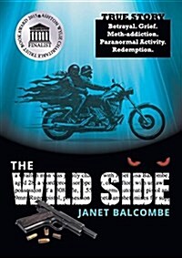 The Wild Side: Betrayal. Grief. Meth-Addiction. Paranormal Activity. Redemption. (Paperback)