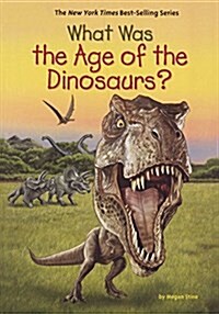 What Was the Age of the Dinosaurs? (Prebound, Bound for Schoo)