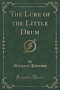 The Lure of the Little Drum (Classic Reprint) (Paperback)