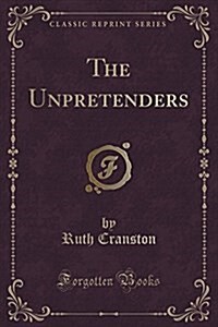 The Unpretenders (Classic Reprint) (Paperback)