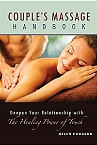 Couples Massage Handbook: Deepen Your Relationship with the Healing Power of Touch (Paperback)