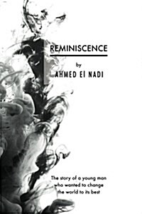 Reminiscence: The Story of a Young Man Who Wanted to Change the World to Its Best (Paperback)
