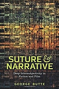 Suture and Narrative: Deep Intersubjectivity in Fiction and Film (Paperback)